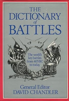 The Dictionary of Battles: The World's Key Battles from 405 BC to Today