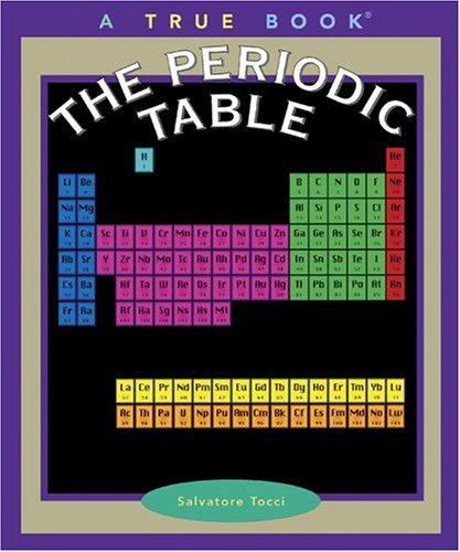 The Periodic Table (True Books) by Salvatore Tocci