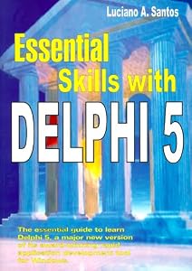 Essential Skills With Delphi 5 by Andrew Santos