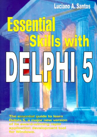 Essential Skills With Delphi 5 by Andrew Santos
