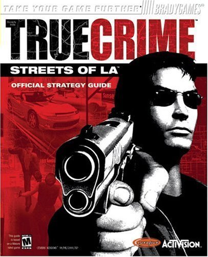 True Crime(tm): Streets of L.A.(tm) Official Strategy Guide(for PC) by Doug Walsh