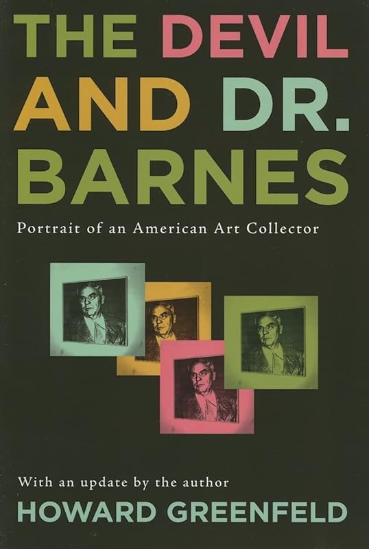 The Devil and Dr. Barnes: Portrait of an American Art Collector by Howard Greenfeld