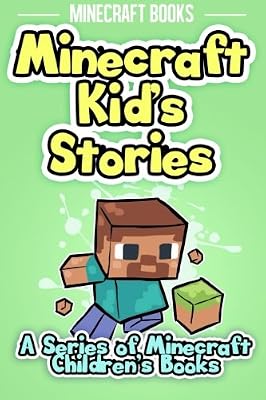 Minecraft Kid's Stories: A Series of Minecraft Children's Books