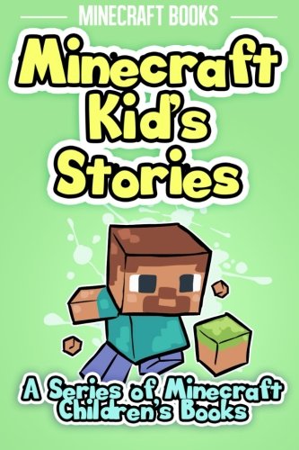 Minecraft Kid's Stories: A Series of Minecraft Children's Books by Minecraft Books