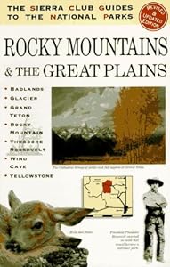 The Sierra Club Guide to the National Parks of the Rocky Mountains and the Great Plains (Sierra Club Guides to the National Parks)