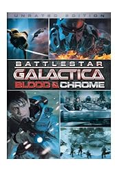 Battlestar Galactica: Blood & Chrome (Unrated Edition)