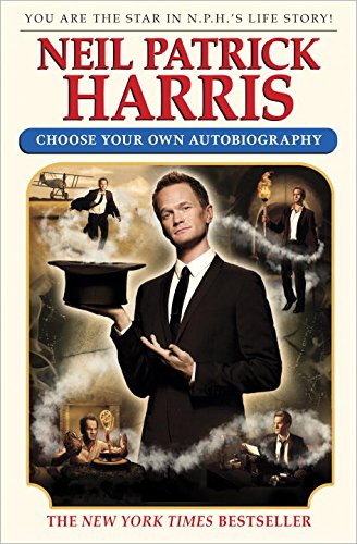 Neil Patrick Harris: Choose Your Own Autobiography by Neil Patrick Harris
