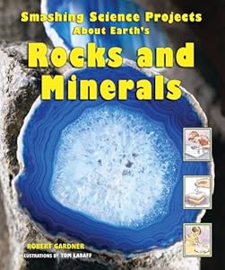 Smashing Science Projects about Earth's Rocks and Minerals