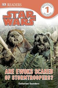 DK Readers L1: Star Wars: Are Ewoks Scared of Stormtroopers? by Catherine Saunders