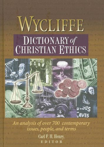 Wycliffe Dictionary of Christian Ethics by Carl F.H. Henry