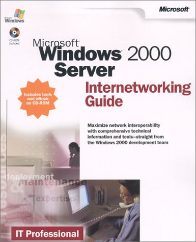 Microsoft Windows 2000 Server Internetworking Guide by Microsoft Corporation