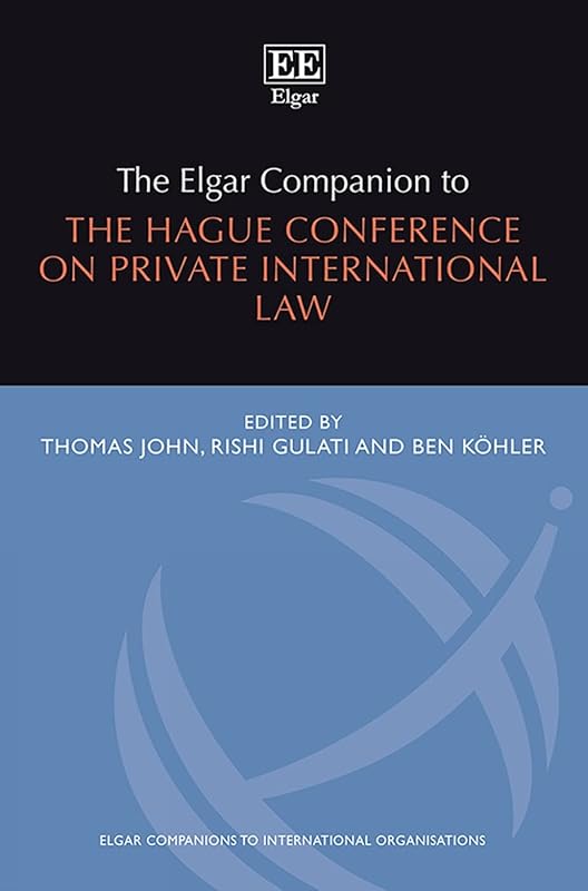 The Elgar Companion to the Hague Conference on Private International Law (Elgar Companions to International Organisations series) by Thomas John