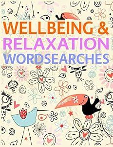 Wellbeing & Relaxation Wordsearches: The Well Being, Happiness and Mindfulness Wordsearch Collection by James Adams