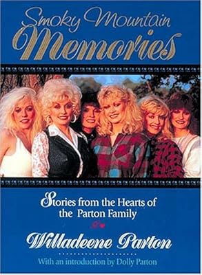 Smoky Mountain Memories: Stories from the Hearts of the Parton Family