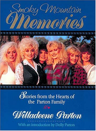 Smoky Mountain Memories: Stories from the Hearts of the Parton Family by Willadeene