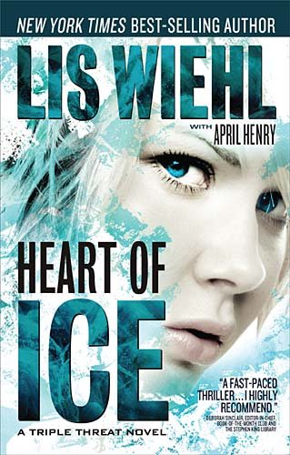 Heart of Ice (A Triple Threat Novel) by April Henry