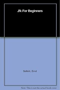 JFK for Beginners 2 Ed by Errol Selkirk