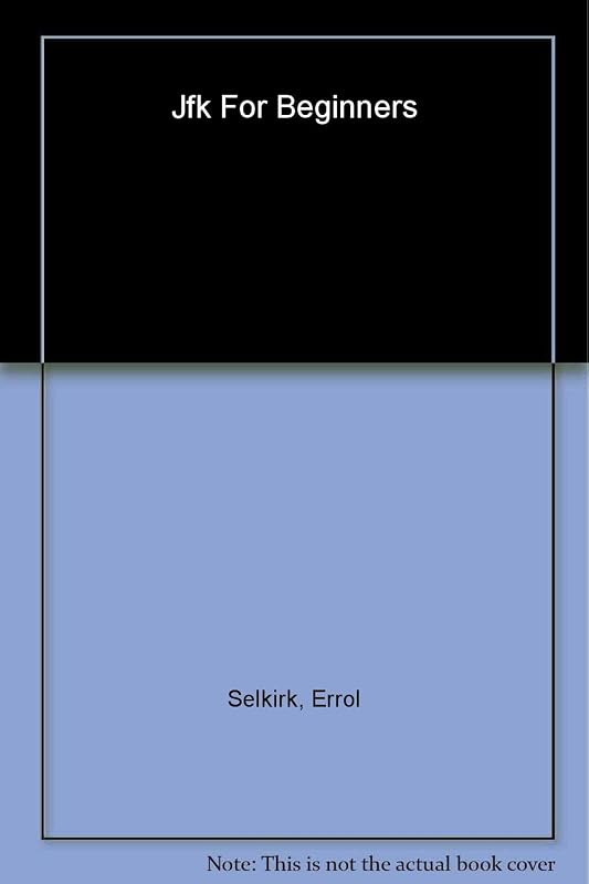 JFK for Beginners 2 Ed by Errol Selkirk
