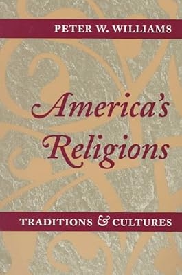 AMERICA'S RELIGIONS: Traditions and Cultures