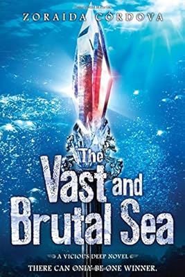 The Vast and Brutal Sea: A Vicious Deep novel