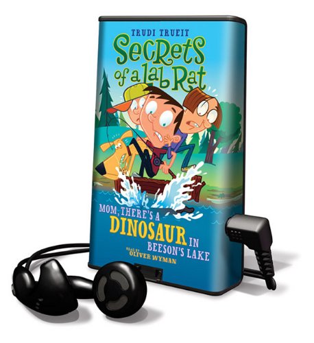 Secrets of a Lab Rat: Mom, There's a Dinosaur in Beeson's Lake by Oliver Wyman