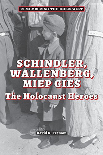 Schindler, Wallenberg, Miep Gies by David K. Fremon