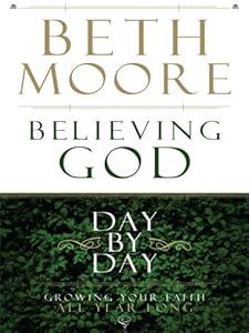 Believing God Day by Day: Growing Your Faith All Year Long
