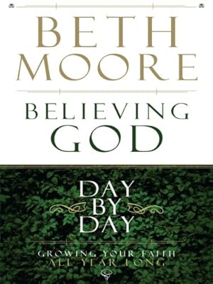 Believing God Day by Day: Growing Your Faith All Year Long
