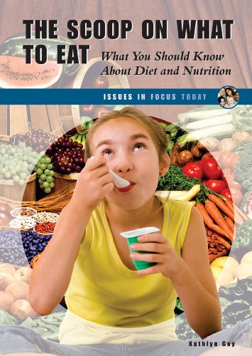 The Scoop on What to Eat: What You Should Know About Diet and Nutrition by Kathlyn Gay