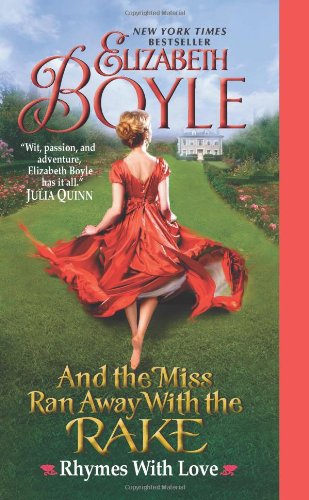 And the Miss Ran Away With the Rake: Rhymes With Love by Elizabeth Boyle