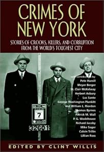 Crimes of New York: Stories of Crooks, Killers, and Corruption from the World's Toughest City (Adrenaline Classics)