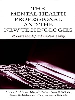 The Mental Health Professional and the New Technologies: A Handbook for Practice Today