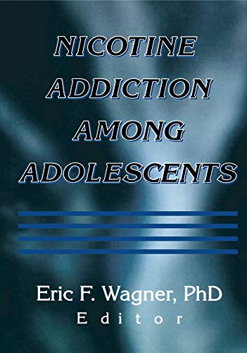 Nicotine Addiction Among Adolescents by Eric F Wagner