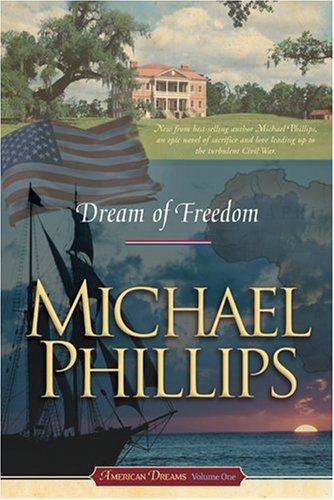 Dream of Freedom (American Dreams, Book 1) by Michael Phillips