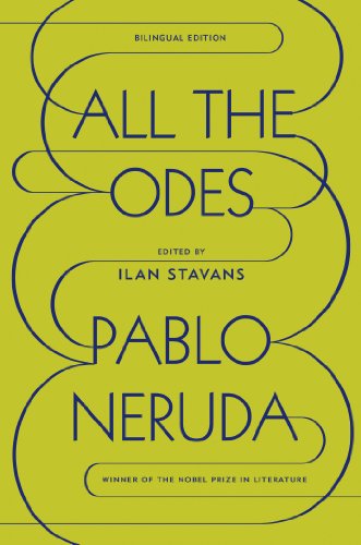 All the Odes: A Bilingual Edition by Pablo Neruda