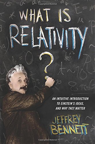 What Is Relativity?: An Intuitive Introduction to Einstein's Ideas, and Why They Matter by Leonard Susskind