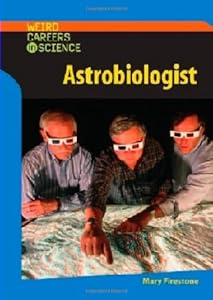 Astrobiologist (Weird Careers in Science)