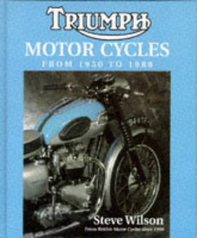 Triumph Motorcycles 1950-1988 by Steve Wilson