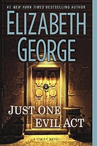 Just One Evil Act: A Lynley Novel (Inspector Lynley Book 19)