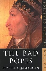 The Bad Popes (Sutton History Classics) by Russell Chamberlin