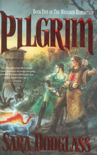 Pilgrim: Book Five of the Wayfarer Redemption by Sara Douglass
