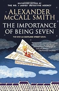 The Importance of Being Seven: A 44 Scotland Street Novel