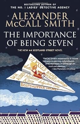 The Importance of Being Seven: A 44 Scotland Street Novel