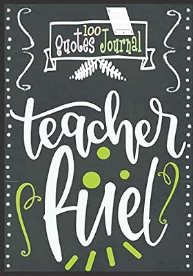 Teacher Fuel: A Memorable Gift for Kindergarten Teacher from Students: 100 Motivational Quotes and Sayings, End of School Year Teacher Gifts ... Gift Ideas for Kindergarten Teachers