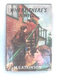 Where There's A Will. by M. E. Atkinson
