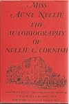 Miss Aunt Nellie; the autobiography of Nellie C. Cornish