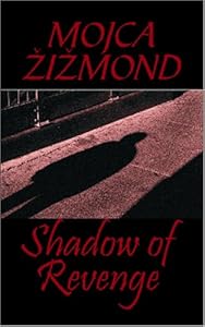 Shadow of Revenge by Mojca Zizmond