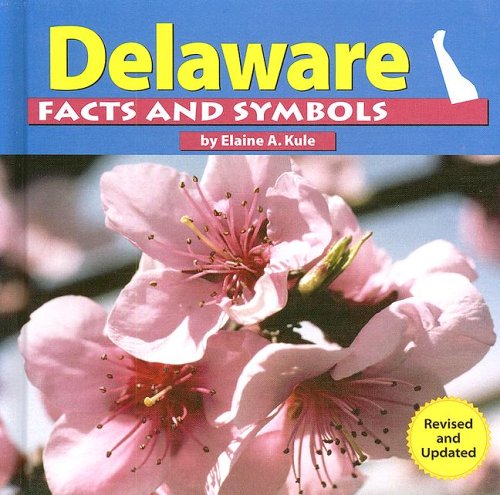 Delaware Facts and Symbols by Elaine A. Kule
