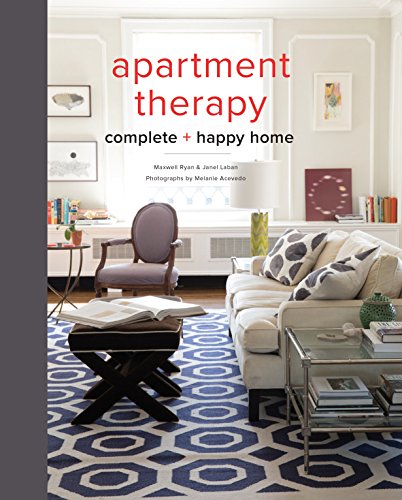 Apartment Therapy Complete and Happy Home by by Maxwell Ryan and Janel Laban