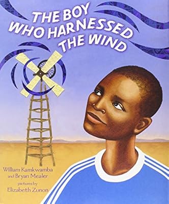 The Boy Who Harnessed the Wind: Picture Book Edition